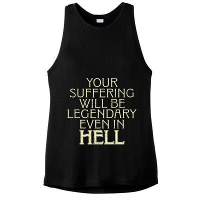 Your Suffering Will Be Legendary Even In Hell Ladies PosiCharge Tri-Blend Wicking Tank