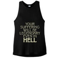 Your Suffering Will Be Legendary Even In Hell Ladies PosiCharge Tri-Blend Wicking Tank