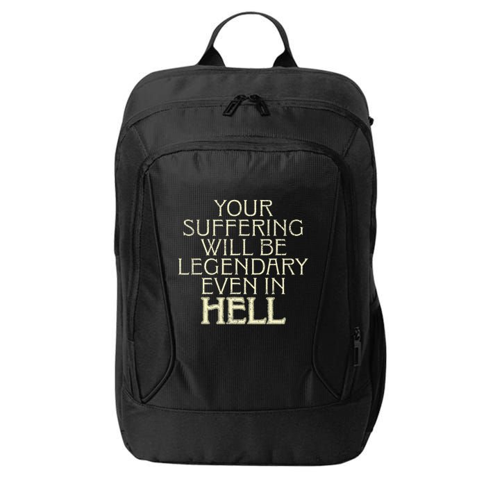 Your Suffering Will Be Legendary Even In Hell City Backpack