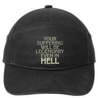 Your Suffering Will Be Legendary Even In Hell 7-Panel Snapback Hat