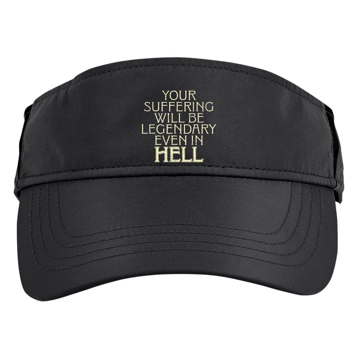 Your Suffering Will Be Legendary Even In Hell Adult Drive Performance Visor