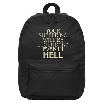 Your Suffering Will Be Legendary Even In Hell 16 in Basic Backpack
