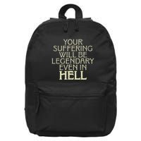Your Suffering Will Be Legendary Even In Hell 16 in Basic Backpack