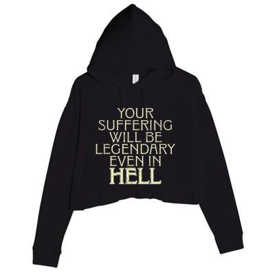 Your Suffering Will Be Legendary Even In Hell Crop Fleece Hoodie