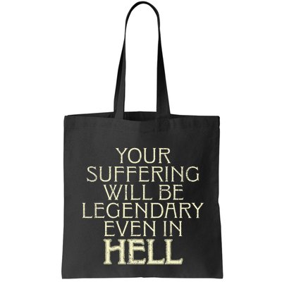Your Suffering Will Be Legendary Even In Hell Bag