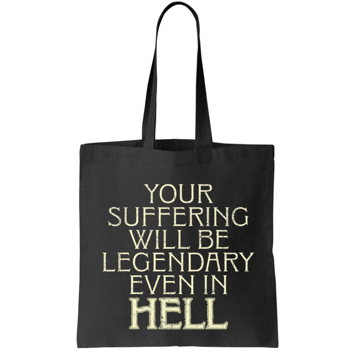 Your Suffering Will Be Legendary Even In Hell Bag
