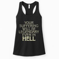Your Suffering Will Be Legendary Even In Hell Womens Tank Top