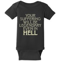 Your Suffering Will Be Legendary Even In Hell Baby Bodysuit