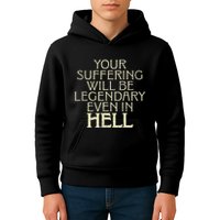Your Suffering Will Be Legendary Even In Hell Kids Hoodie