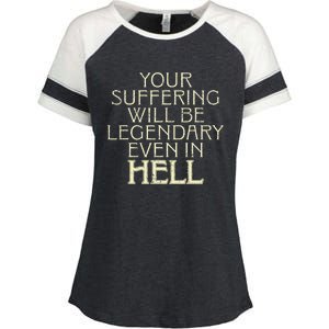 Your Suffering Will Be Legendary Even In Hell Enza Ladies Jersey Colorblock Tee