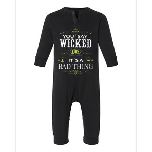 You Say Wicked Like Its A Bad Thing Halloween Infant Fleece One Piece