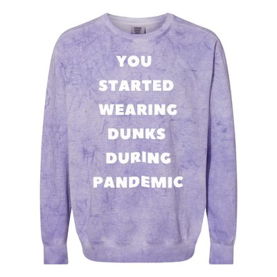 You Started Wearing Dunks During Pandemic Colorblast Crewneck Sweatshirt