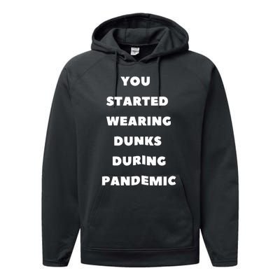 You Started Wearing Dunks During Pandemic Performance Fleece Hoodie