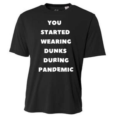 You Started Wearing Dunks During Pandemic Cooling Performance Crew T-Shirt