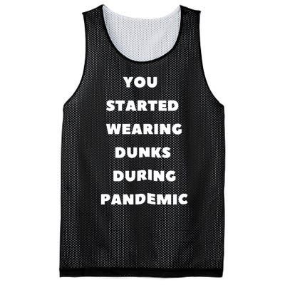 You Started Wearing Dunks During Pandemic Mesh Reversible Basketball Jersey Tank