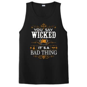 You Say Wicked Like Its A Bad Thing Funny Halloween Gift PosiCharge Competitor Tank