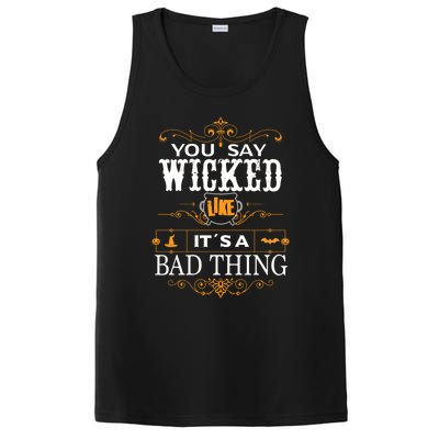 You Say Wicked Like Its A Bad Thing Funny Halloween Gift PosiCharge Competitor Tank