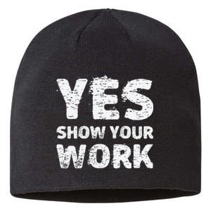 Yes Show Your Work Gteat Testing Math Teacher Gift Sustainable Beanie