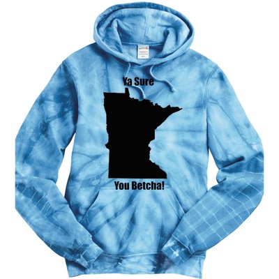 Ya Sure You Betcha! Minnesota Tie Dye Hoodie