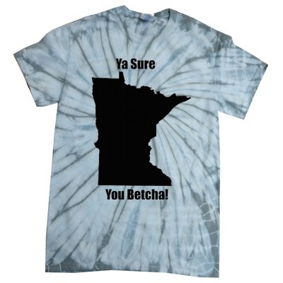 Ya Sure You Betcha! Minnesota Tie-Dye T-Shirt