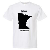 Ya Sure You Betcha! Minnesota Garment-Dyed Heavyweight T-Shirt