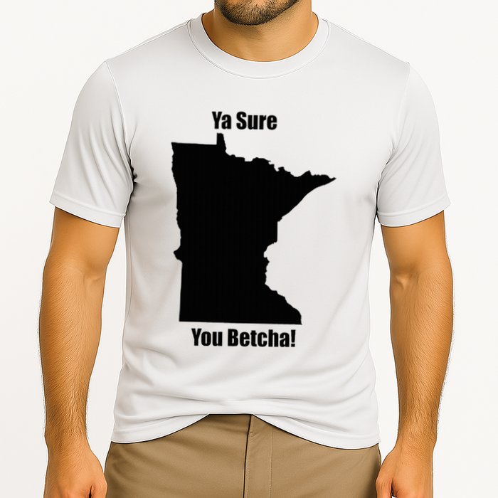 Ya Sure You Betcha! Minnesota Cooling Performance Crew T-Shirt