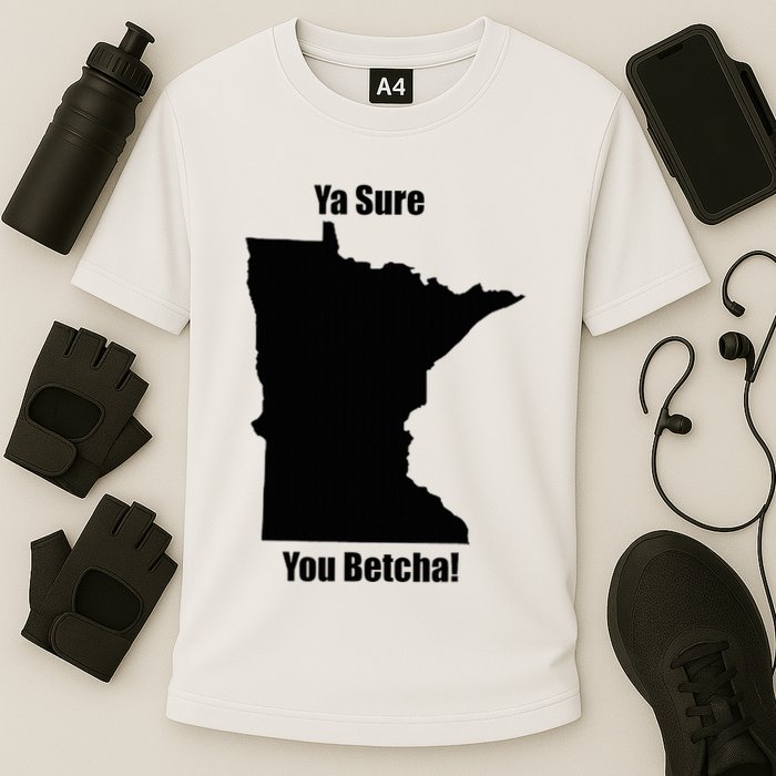 Ya Sure You Betcha! Minnesota Cooling Performance Crew T-Shirt