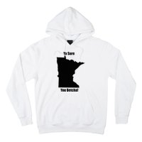 Ya Sure You Betcha! Minnesota Hoodie