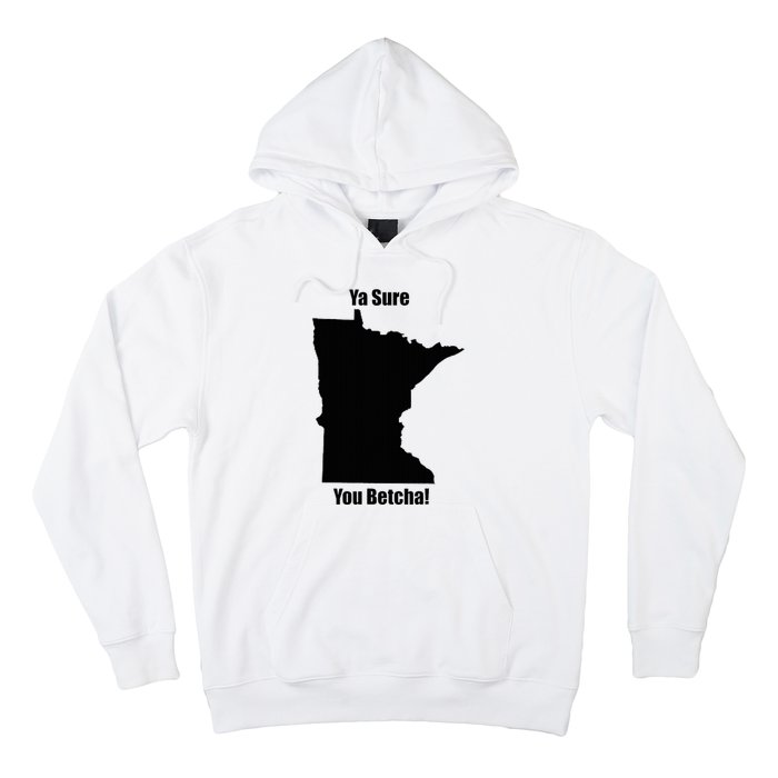 Ya Sure You Betcha! Minnesota Hoodie