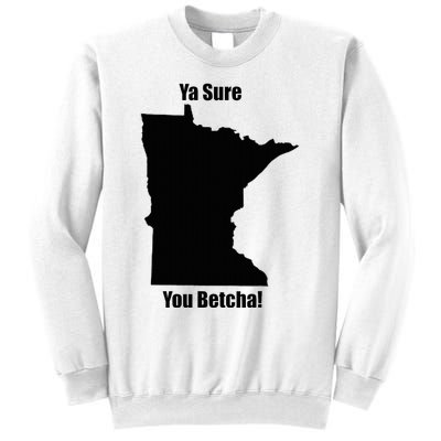 Ya Sure You Betcha! Minnesota Sweatshirt