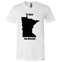 Ya Sure You Betcha! Minnesota V-Neck T-Shirt