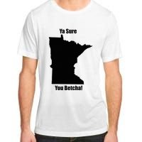 Ya Sure You Betcha! Minnesota Adult ChromaSoft Performance T-Shirt