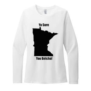 Ya Sure You Betcha! Minnesota Womens CVC Long Sleeve Shirt