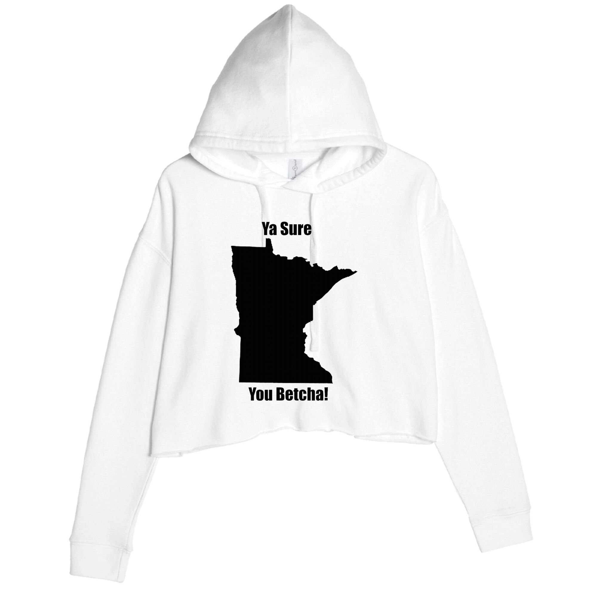 Ya Sure You Betcha! Minnesota Crop Fleece Hoodie
