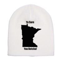 Ya Sure You Betcha! Minnesota Short Acrylic Beanie
