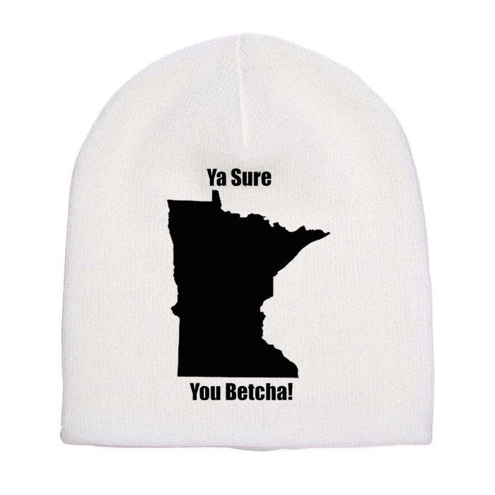 Ya Sure You Betcha! Minnesota Short Acrylic Beanie