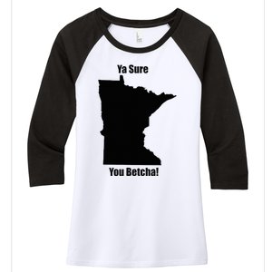 Ya Sure You Betcha! Minnesota Women's Tri-Blend 3/4-Sleeve Raglan Shirt