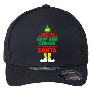 You Stink You Smell Like Beef And Cheese Elf Christmas Flexfit Unipanel Trucker Cap