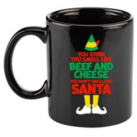 You Stink You Smell Like Beef And Cheese Elf Christmas 11oz C Handle Ceramic Mug