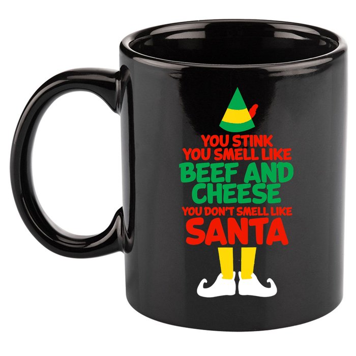 You Stink You Smell Like Beef And Cheese Elf Christmas 11oz C Handle Ceramic Mug