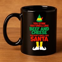 You Stink You Smell Like Beef And Cheese Elf Christmas 11oz C Handle Ceramic Mug