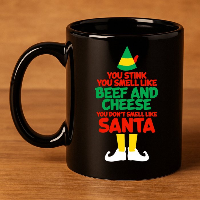 You Stink You Smell Like Beef And Cheese Elf Christmas 11oz C Handle Ceramic Mug