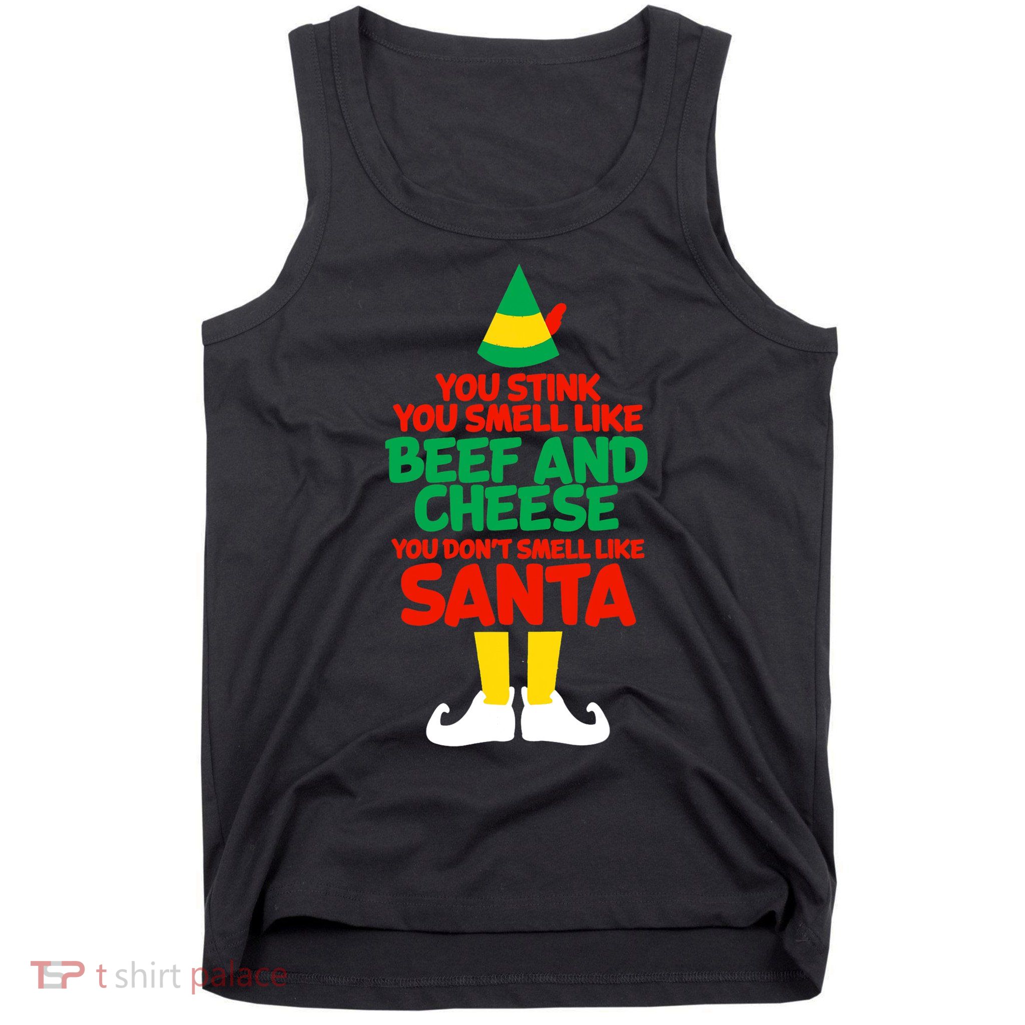 You Stink You Smell Like Beef And Cheese Elf Christmas Tank Top