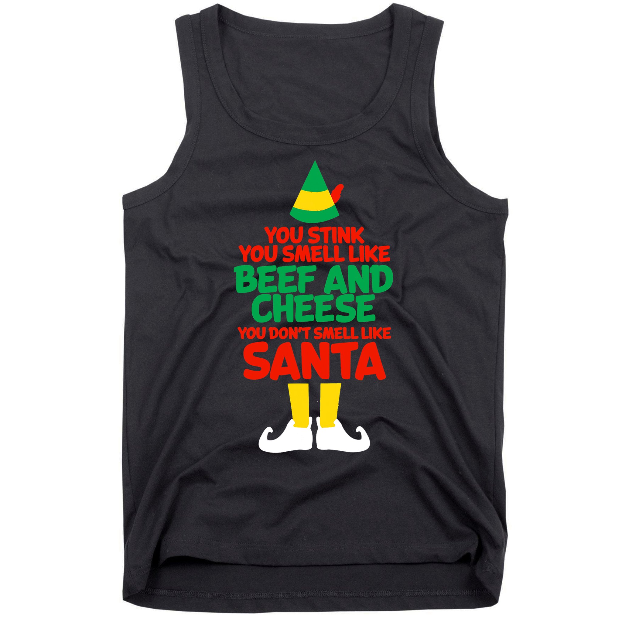 You Stink You Smell Like Beef And Cheese Elf Christmas Tank Top