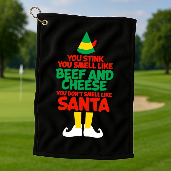 You Stink You Smell Like Beef And Cheese Elf Christmas Golf Towel