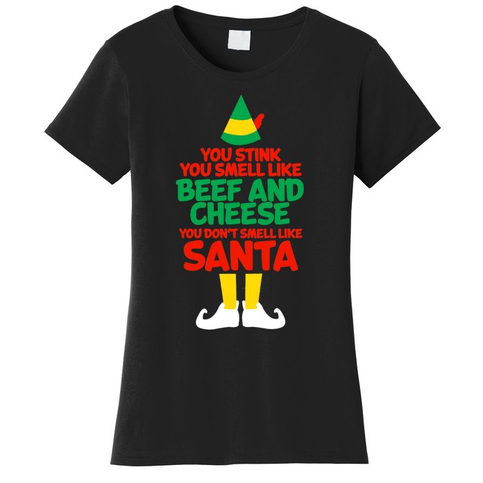 You Stink You Smell Like Beef And Cheese Elf Christmas Women's T-Shirt