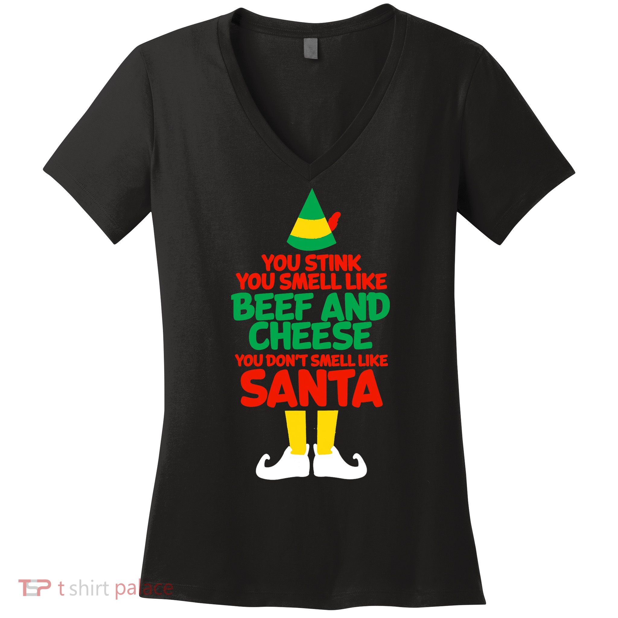 You Stink You Smell Like Beef And Cheese Elf Christmas Women's V-Neck T-Shirt