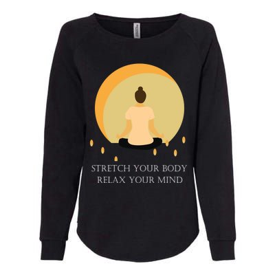 Yoga Stretch Your Body And Relax Your Mind Funny Gift Womens California Wash Sweatshirt