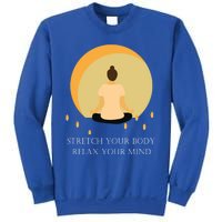 Yoga Stretch Your Body And Relax Your Mind Funny Gift Sweatshirt