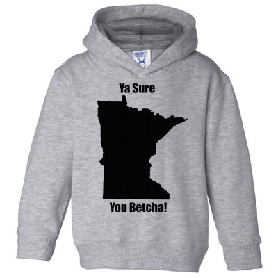 Ya Sure You Betcha! Minnesota Toddler Hoodie